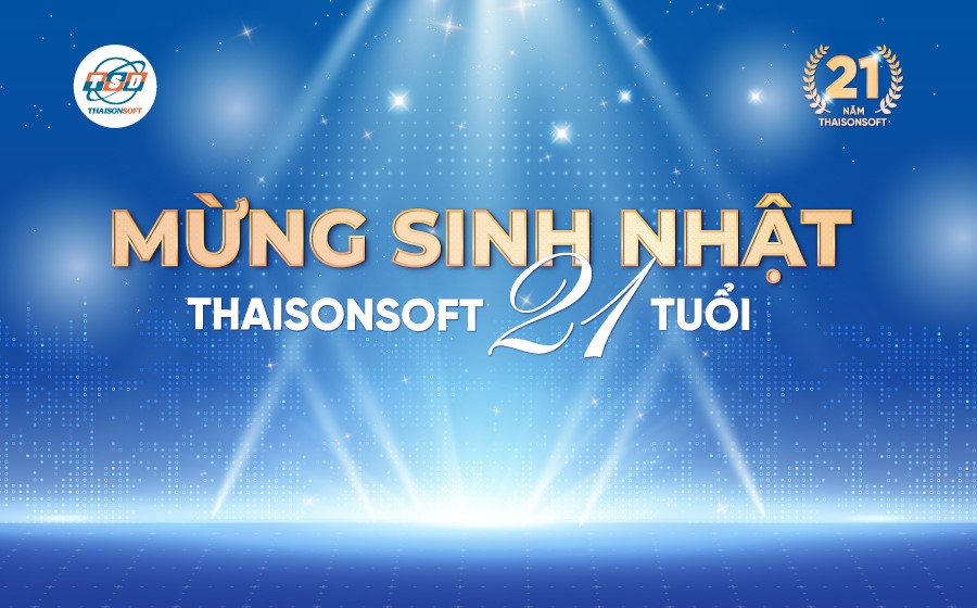 Mừng sinh nhật ThaisonSoft lần thứ 21: Hành trình phụng sự và cống hiến