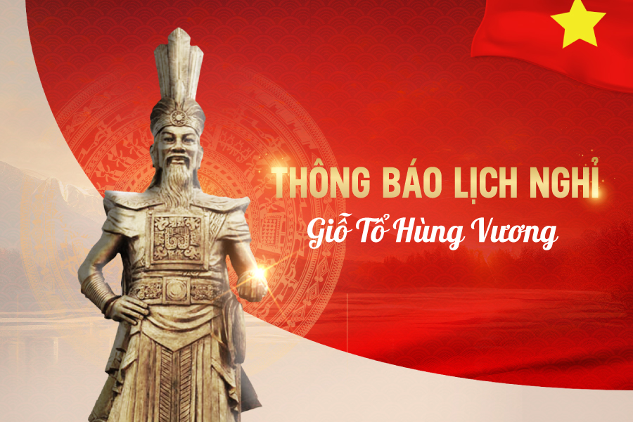 THÔNG BÁO LỊCH NGHỈ LỄ GIỖ TỔ HÙNG VƯƠNG 2025