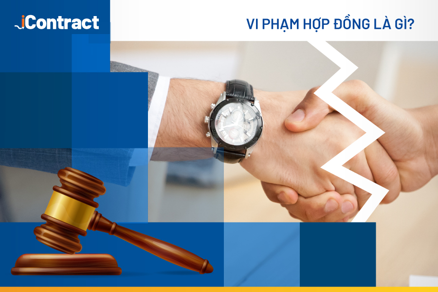 Vi phạm hợp đồng là gì? Các dạng vi phạm hợp đồng thường gặp