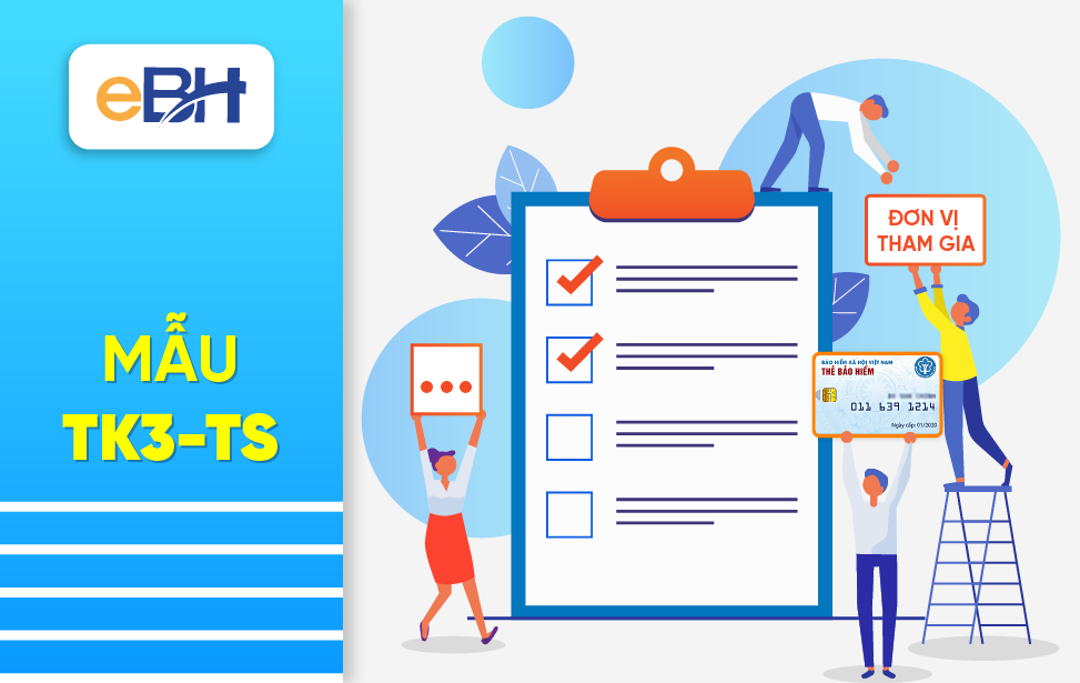 Hướng dẫn cách lập Mẫu TK3-TS theo Quyết định 595/QĐ-BHXH của Bảo hiểm xã hội Việt Nam