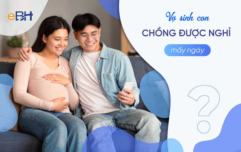 Vợ sinh con chồng được nghỉ mấy ngày hưởng thai sản?