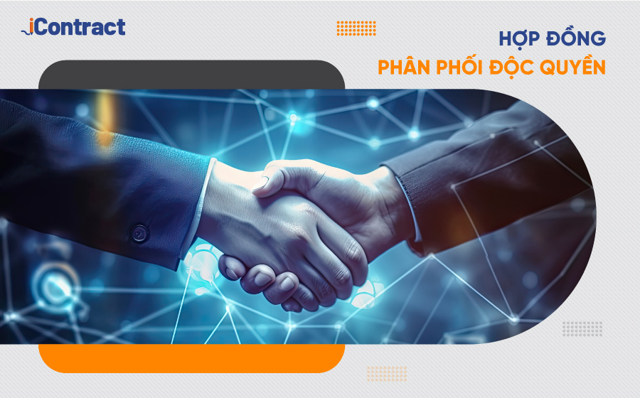 Tải ngay mẫu hợp đồng phân phối độc quyền đầy đủ, chi tiết nhất