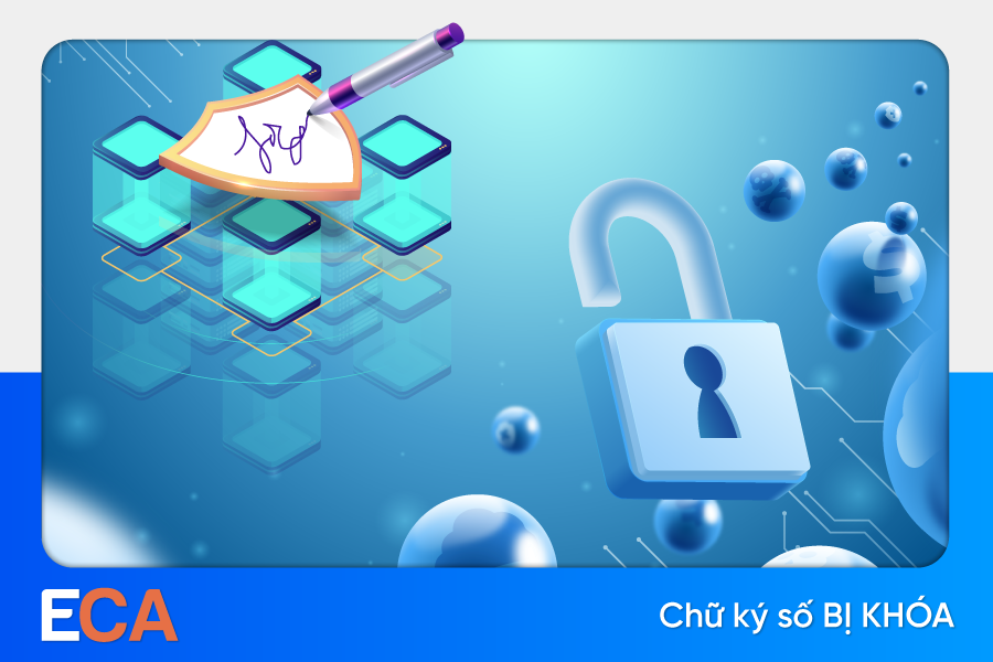 Tại sao chữ ký số bị khóa - Hướng dẫn cách xử lý nhanh 