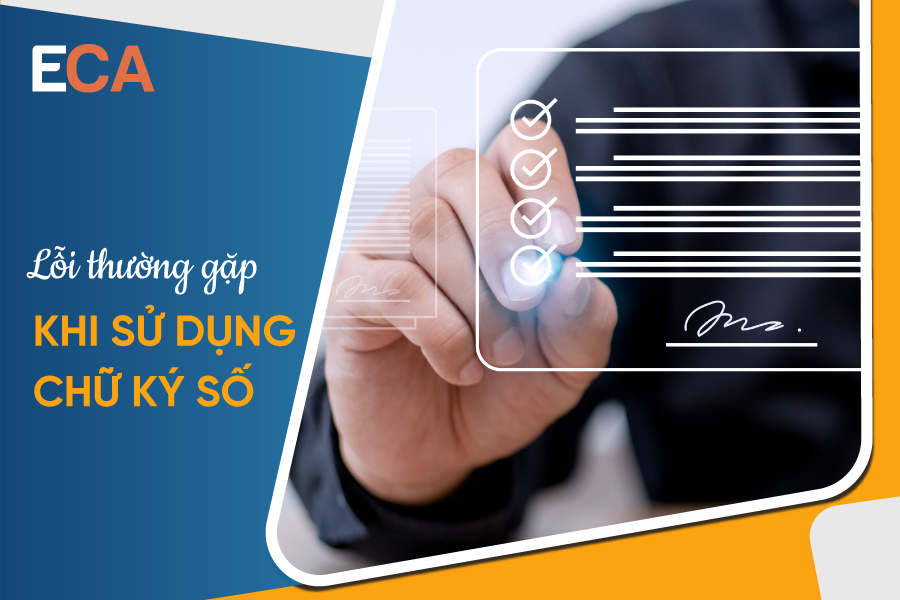 5 lỗi thường gặp khi sử dụng chữ ký số doanh nghiệp cần biết