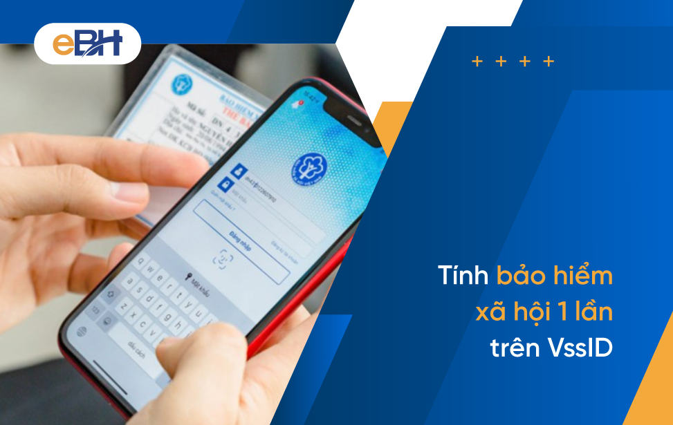 Cách tính bảo hiểm xã hội 1 lần trên VssID online nhanh chóng