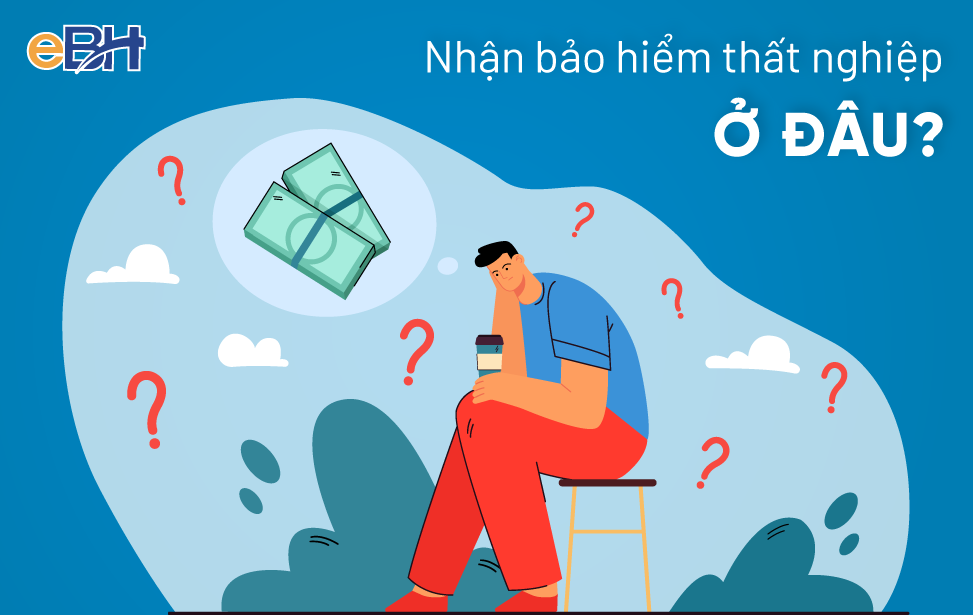 Nhận bảo hiểm thất nghiệp ở đâu nhanh nhất 2022