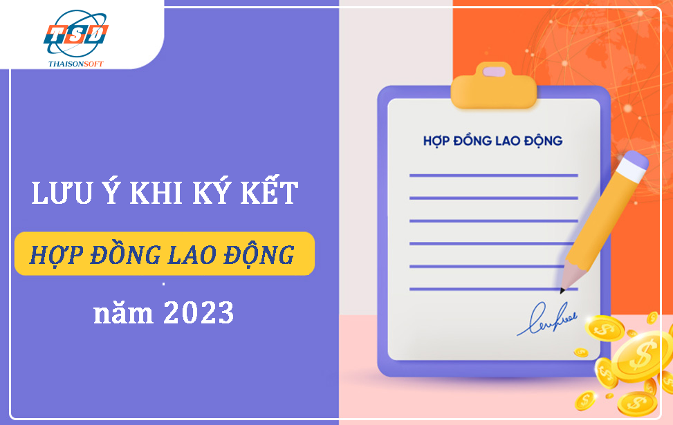 Những lưu ý khi ký hợp đồng lao động năm 2023