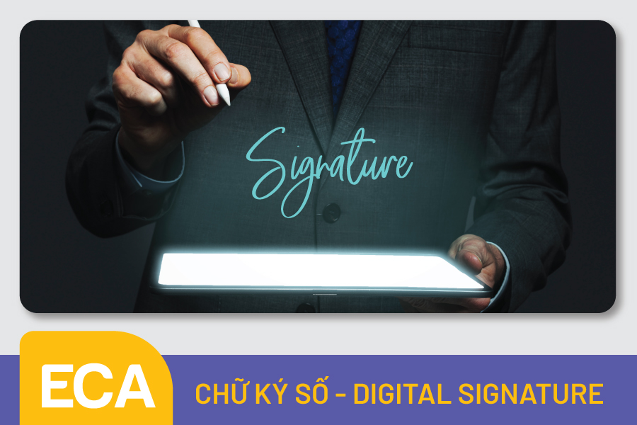 Chữ ký số - Digital signature là gì & mục đích sử dụng chữ ký số