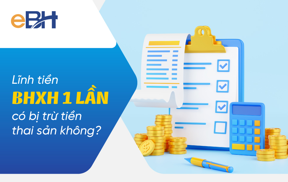 Lãnh tiền bảo hiểm xã hội có bị trừ tiền thai sản không? Những lưu ý trước khi rút BHXH một lần