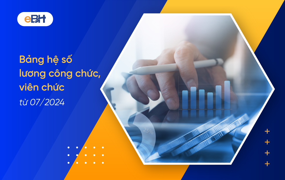 Cập nhật bảng hệ số lương viên chức từ 01/07/2024