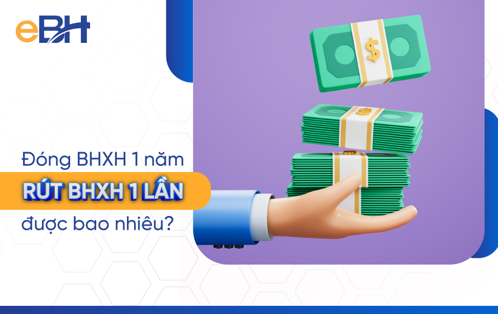Làm một năm được bao nhiêu tiền bảo hiểm xã hội một lần?