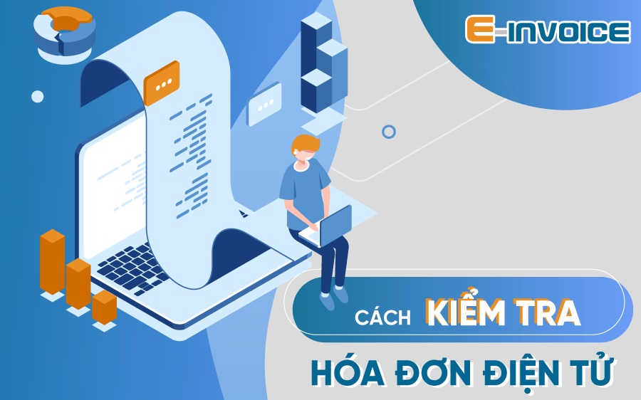 Cách kiểm tra hóa đơn điện tử đã lập nhanh của kế toán