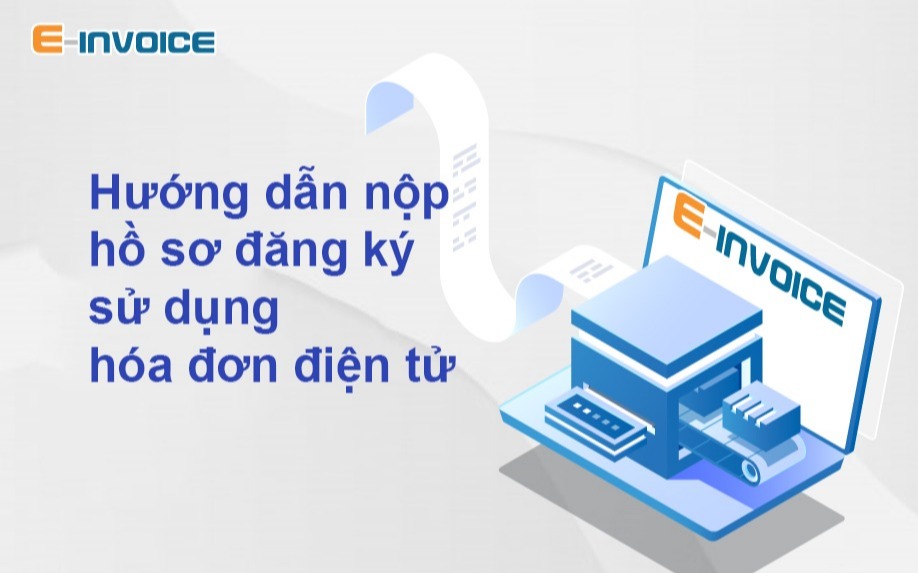 Hướng dẫn cách đăng ký hóa đơn điện tử với cơ quan Thuế nhanh nhất