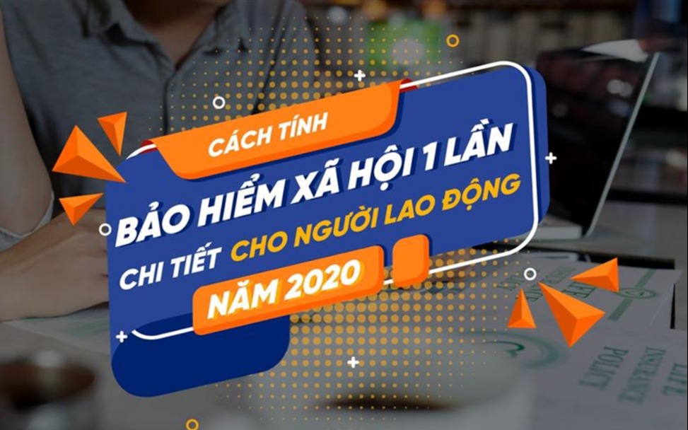 Hướng dẫn cách tính BHXH 1 lần theo quy định mới nhất