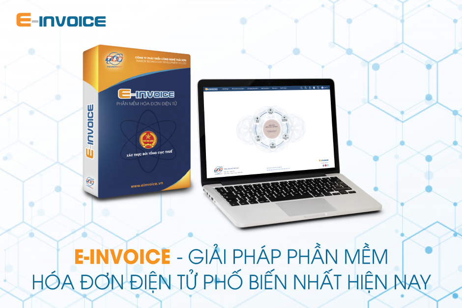 E-invoice - Phần mềm hóa đơn điện tử phổ biến nhất được nhiều doanh nghiệp tin tưởng.